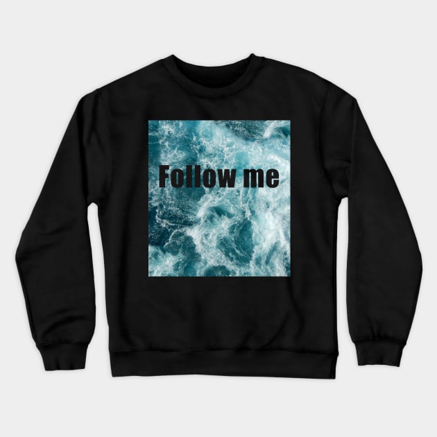 Follow me Crewneck Sweatshirt by Tuesday